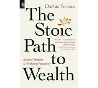 The Stoic Path to Wealth: Ancient Wisdom for Enduring Prosperity