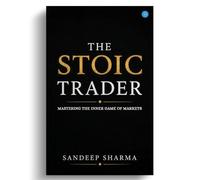 The Stoic Trader - Mastering The Inner Game Of Markets