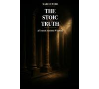 The Stoic Truth: A Year of Ancient Wisdom