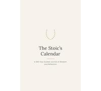 The Stoic's Calendar: A 365-Day Guided Journal of Wisdom and Reflection: Paperback (Cream)