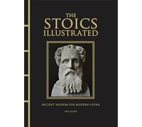 The Stoics Illustrated: Ancient Wisdom for Modern Living