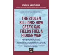 The Stolen Billions: How Gaza’s Gas Fields Fuel A Hidden War
