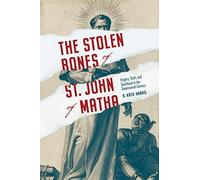 The Stolen Bones of St. John of Matha: Forgery, Theft and Sainthood in the Seventeenth Century