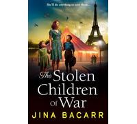 The Stolen Children of War: A BRAND NEW emotional and gripping WW2 tale of survival, sacrifice and hope from Jina Bacarr