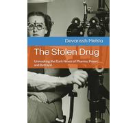 The Stolen Drug: Unmasking the Dark Nexus of Pharma, Power, and Betrayal