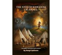 THE STOLEN KINGDOM OF ISRAEL: The Hidden Truth about North America