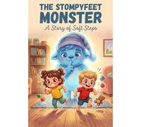 The Stompyfeet Monster: A Story of Soft Steps