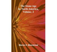 The Stone Age In North America, Vol. 2