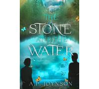 The Stone And The Water: Finale of the heartwarming Young Adult MM Romantasy