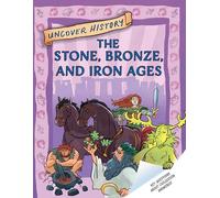 The Stone, Bronze, and Iron Ages