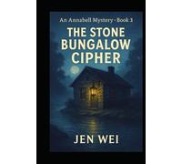 The Stone Bungalow Cipher: An Annabell Mystery - Book 3