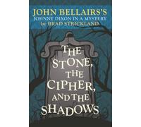 The Stone, the Cipher, and the Shadows: John Bellairs's Johnny Dixon in a Mystery