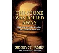 The Stone Was Rolled Away - Fifty Parables and a Kingdom That Could Not be Buried: 7