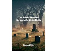 The Stones Beneath: Beneath the Quiet Fields