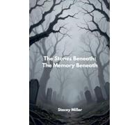 The Stones Beneath: The Memory Beneath
