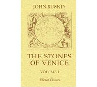 The Stones of Venice: Volume 1