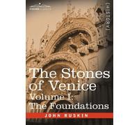 The Stones of Venice, Volume I - The Foundations by John Ruskin (2013-01-01)