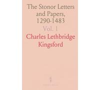 The Stonor Letters and Papers, 1290-1483: Edited from Original Documents; Camden Third Series, Vol. XXIX