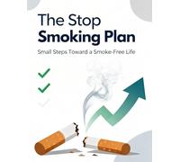 The Stop Smoking Plan: Small Steps Toward a Smoke-Free Life