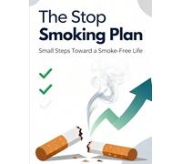 The Stop Smoking Plan: Small Steps Toward a Smoke-Free Life
