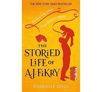 The Storied Life of A.J. Fikry: by the Sunday Times bestselling author of Tomorrow, and Tomorrow, and Tomorrow