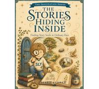 The Stories Hiding Inside You: Finding Story Seed in Ordinary Days