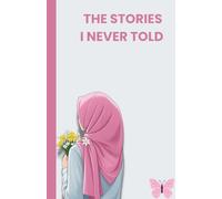 THE STORIES I NEVER TOLD: Some stories are too important to remain untold.