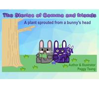 The Stories of Gemma and friends: A plant sprouted from a bunny's head