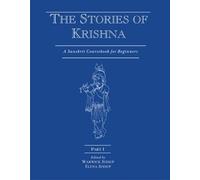 The Stories of Krishna (Part I): A Sanskrit Coursebook for Beginners by Warwick Jessup & Elena Jessup (2016-12-16)