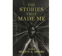 The Stories That Made Me