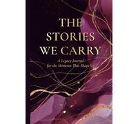 The Stories We Carry: Ribbonlight Edition: A Legacy Journal for the Moments That Shape Us