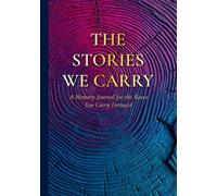 The Stories We Carry: Roots Edition: A Memory Journal for the Roots You Carry Forward