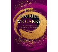 The Stories We Carry: Swirl Edition: A Guided Journal for the Stories That Make Us Who We Are