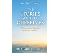 The Stories We Tell Ourselves: Twelve Everyday Thinking Traps and the Small Tools That Set Us Free