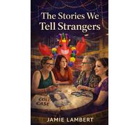 The Stories We Tell Strangers