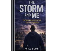 The Storm and Me: The Man Who Refused to Stay Broken