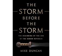 The Storm Before the Storm: The Beginning of the End of the Roman Republic