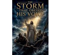 The Storm That Obeyed His Voice: 3