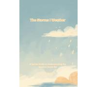 The Storms I Weather: A Guide to Understanding the Weather Inside Me