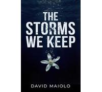 The Storms We Keep: A Gripping Story of Love, Betrayal, and Redemption