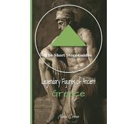 The Stort Story Guides, Legendary Figures of Ancient Greece: Informational and Education Guides for teens and adults, Ancient Greek Historical Figures