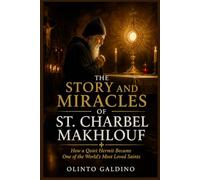 The Story and Miracles of St. Charbel Makhlouf