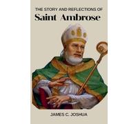 The Story And Reflections Of Saint Ambrose
