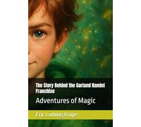 The Story Behind the Garland Randel Franchise: Adventures of Magic