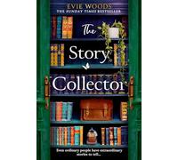 THE STORY COLLECTOR: A new magical dual timeline novel from the Sunday Times bestselling author of 'The Lost Bookshop'