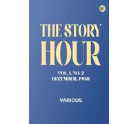 The Story Hour, Vol. I, No. 2, December, 1908