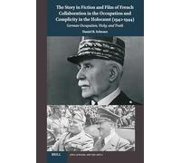 The Story in Fiction and Film of French Collaboration in the Occupation and Complicity in the Holocaust 1940-1944: German Occupation, Vichy, and Truth