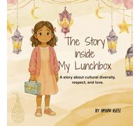 The Story Inside My Lunchbox: Celebrating cultural diversity, with kindness, respect, and love.
