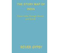 THE STORY MAP OF INDIA: Travel India Through Stories and Words