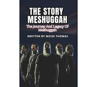 THE STORY MESHUGGAH: The Journey And Legacy Of Meshuggah